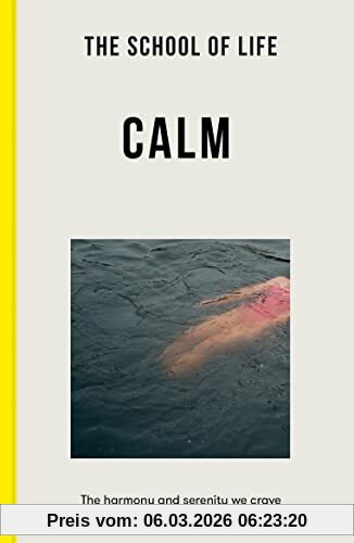 The School Of Life, Calm, The Harmony And Serenity We Crave
