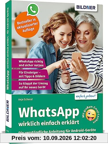 WhatsApp wirklich einfach erklärt - Die verständliche Anleitung für Android-Geräte wie Samsung, Xiaomi, Poco, Oppo, OnePlus etc.: Für Einsteiger und Senioren