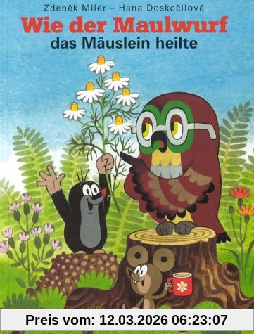 Zdenek Miler Wie Der Maulwurf Das Mäuslein Heilte