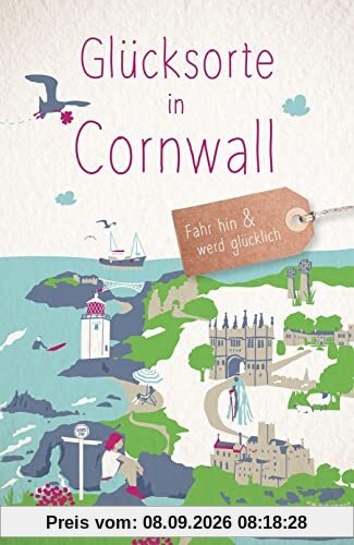 Glücksorte in Cornwall: Fahr hin und werd glücklich