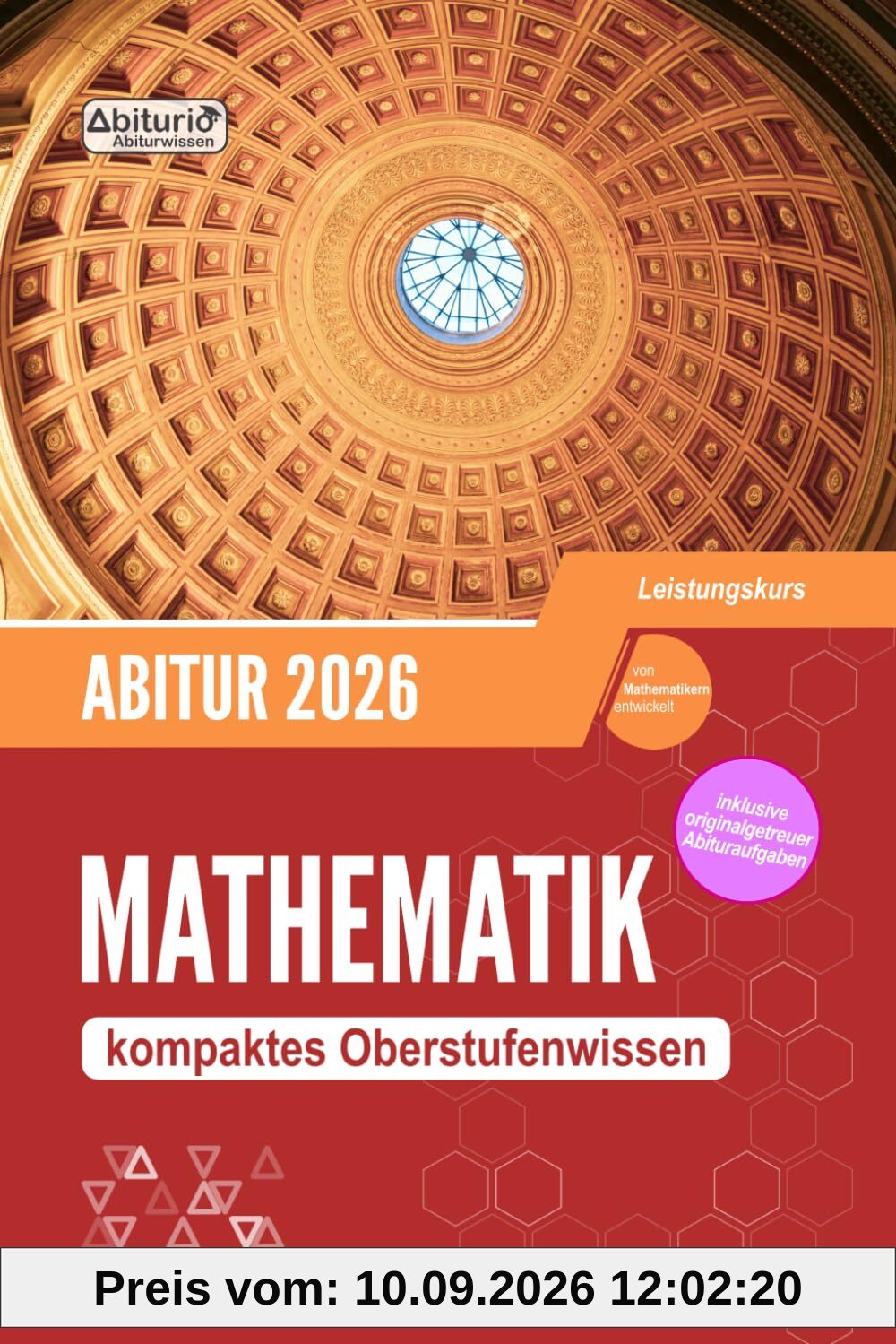 Abitur Mathematik (LK): kompaktes Oberstufenwissen inklusive originalgetreuer Abituraufgaben (Leistungskurs / erhöhtes Anforderungsniveau)