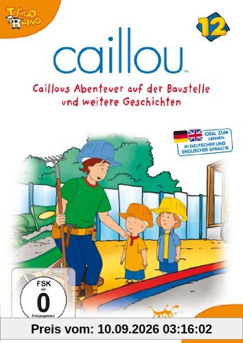 Caillou 12 - Caillous Abenteuer auf der Baustelle und weitere Geschichten