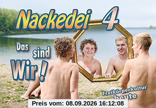Nackedei 4: Das sind Wir!: Freikörperkultur heute