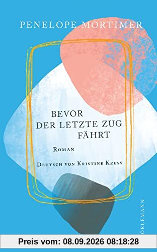 Bevor der letzte Zug fährt: Roman