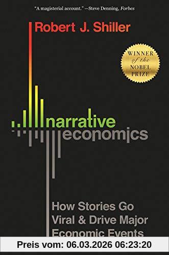 Shiller, Robert J. Narrative Economics, How Stories Go Viral And Drive Major Economic Events