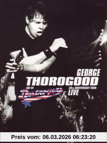 George Thorogood & The Destroyers 30th Anniversary Tour, Live