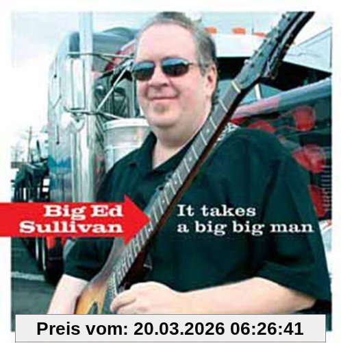 Sullivan, Big ed It Takes A Big Man