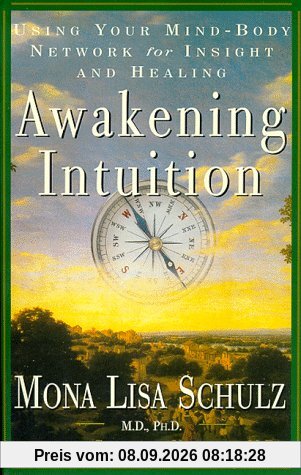 Awakening Intuition: Using Your Mind-Body Network for Insight and Healing