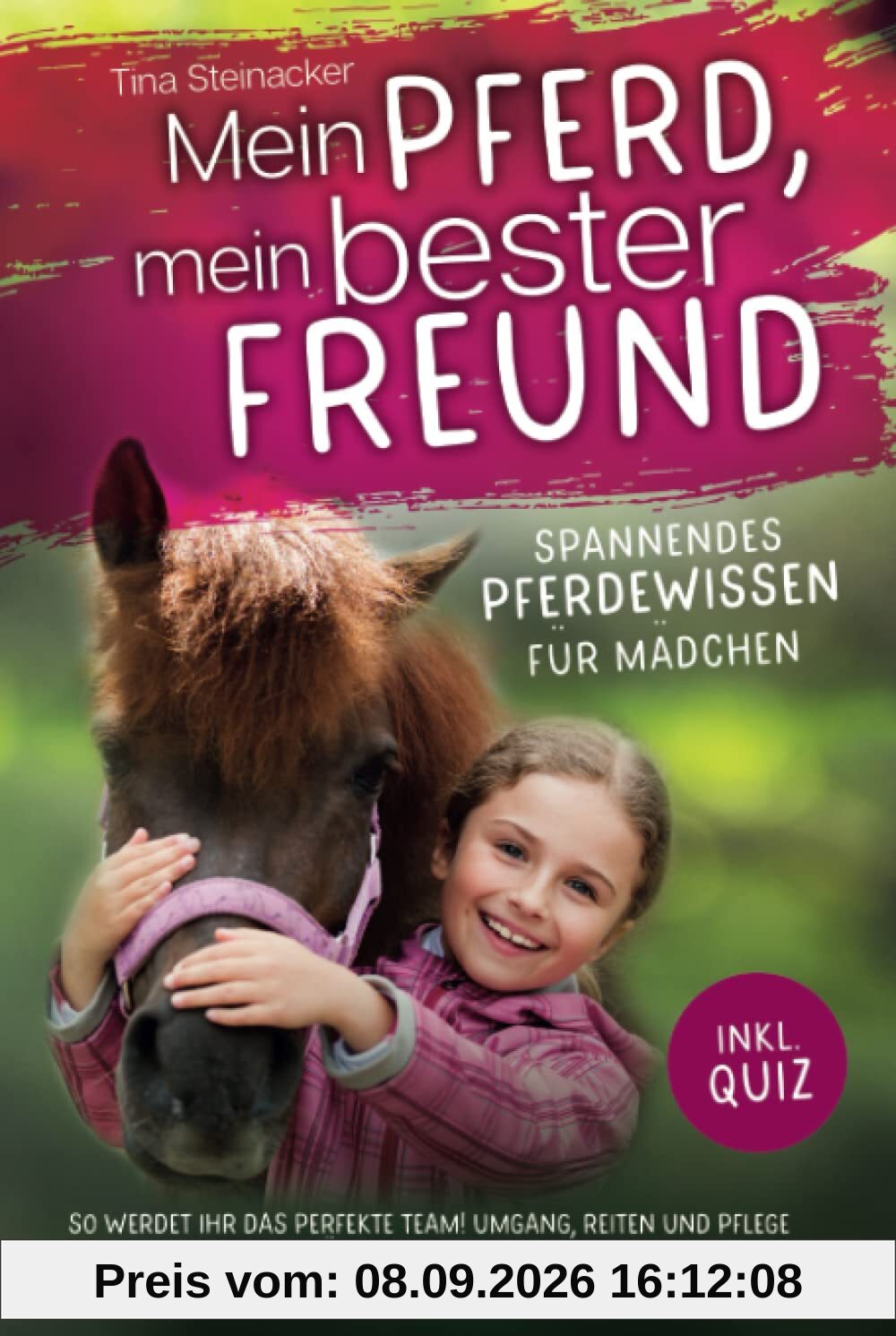 Mein Pferd, mein bester Freund - Spannendes Pferdewissen für Mädchen: So werdet ihr das perfekte Team! Umgang, Reiten und Pflege kindgerecht erklärt inkl. Quiz | Das besondere Geschenkbuch