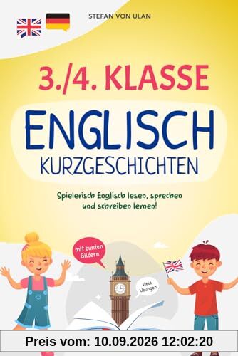 3./4. Klasse Englisch Kurzgeschichten: Spielerisch Englisch lesen, sprechen und schreiben lernen! (17 zweisprachige Abenteuer in Farbe mit Audios, Rätseln und kreativen Übungen)
