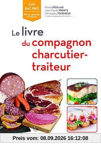 Le livre du compagnon charcutier-traiteur : CAP, bac pro : élèves, apprentis et artisans