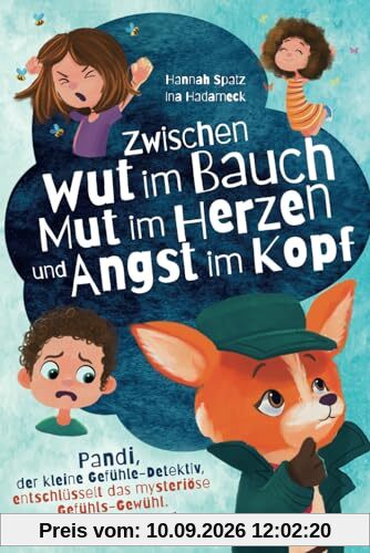 Zwischen Wut im Bauch, Mut im Herzen und Angst im Kopf. Pandi, der kleine Gefühle-Detektiv, entschlüsselt das mysteriöse Gefühls-Gewühl: Mit Co- & Selbstregulation der Kindheitspädagogin Ina Hadameck