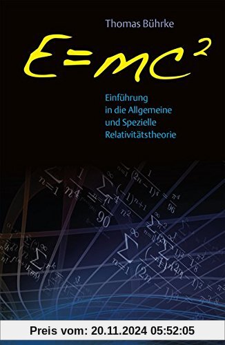 E=mc2 - Einführung in die allgemeine und spezielle Relativitätstheorie