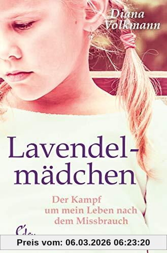 Diana Volkmann Lavendelmädchen, Der Kampf Um Mein Leben Nach Dem Missbrauch