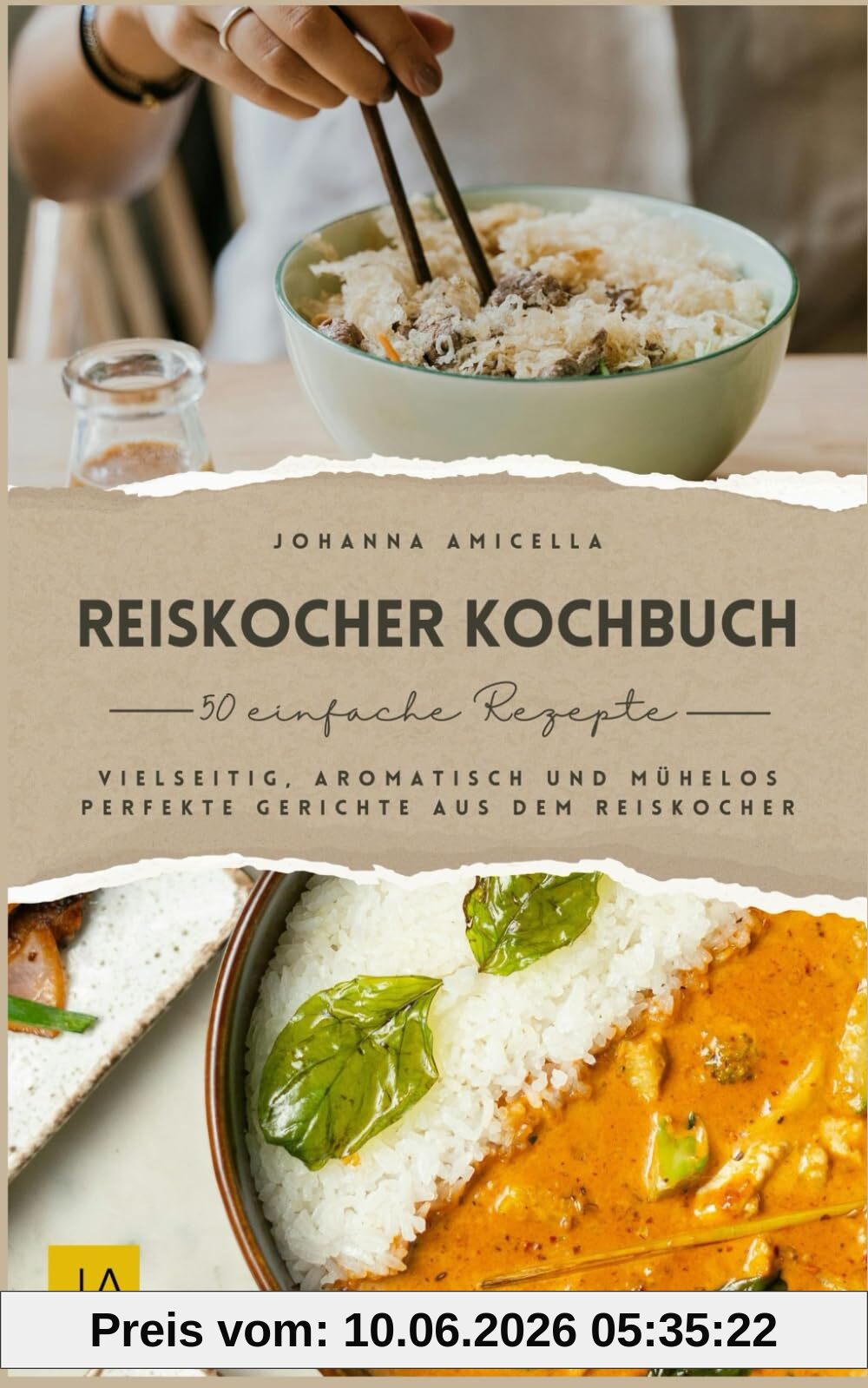 Reiskocher Kochbuch: Vielseitig, aromatisch und mühelos – Perfekte Gerichte aus dem Reiskocher