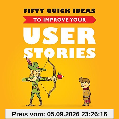 Fifty Quick Ideas to Improve Your User Stories