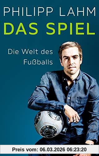 Philipp Lahm Das Spiel, Die Welt Des Fußballs