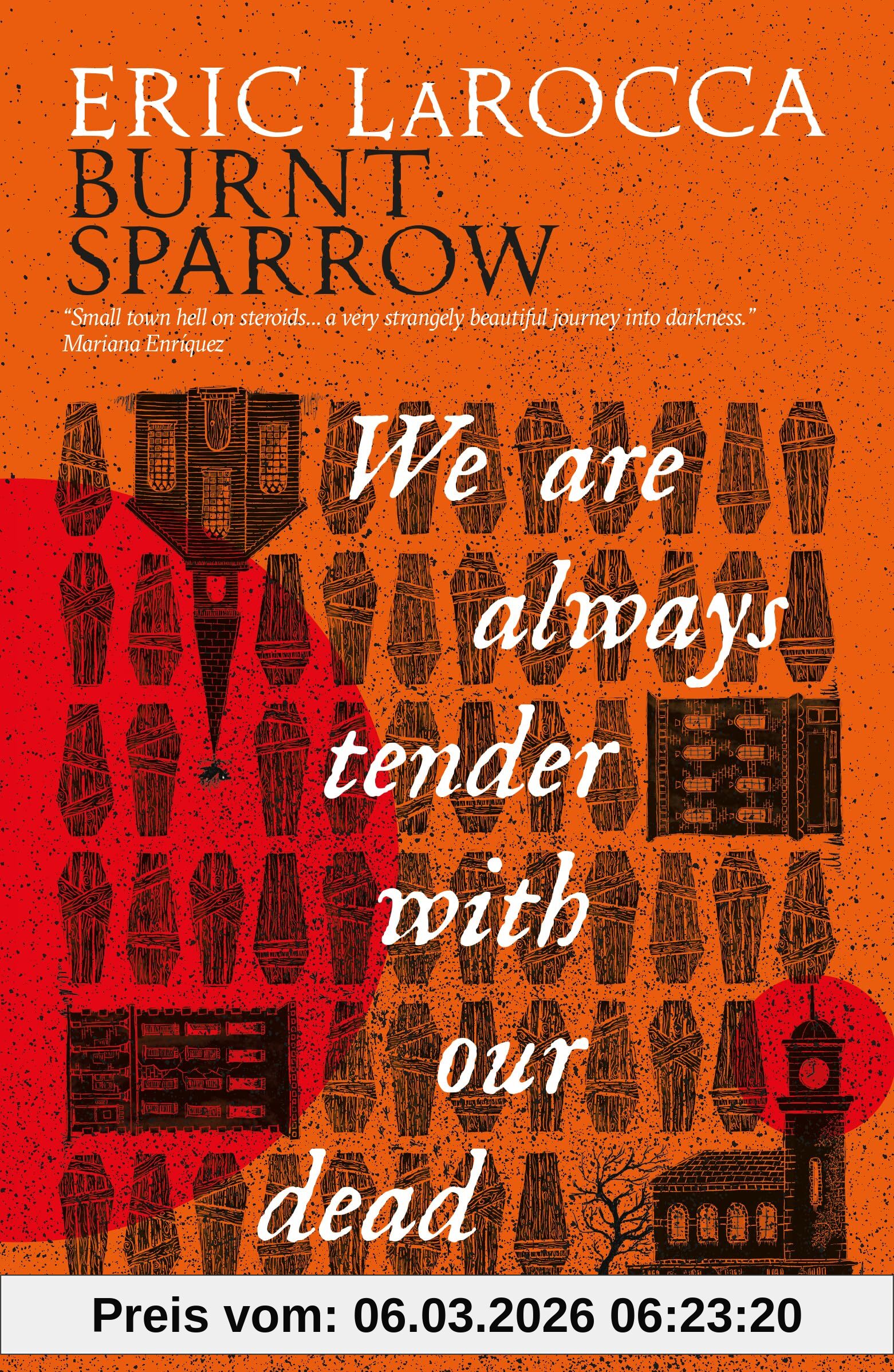 Eric Larocca Burnt Sparrow - We Are Always Tender With Our Dead, (Burnt Sparrow, 1)