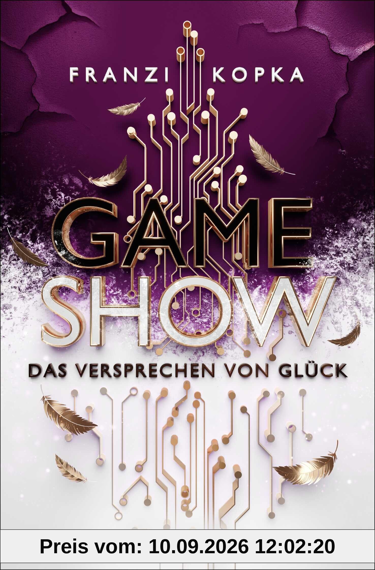Gameshow – Das Versprechen von Glück: Das Finale der fesselnden und dystopischen All-Age-Dilogie von Franzi Kopka!