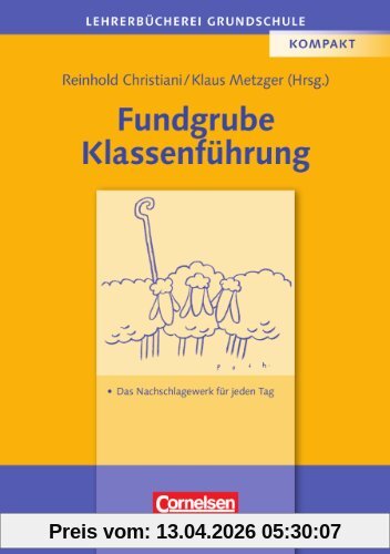 Lehrerbücherei Grundschule: Fundgrube Klassenführung: Das Nachschlagewerk für jeden Tag