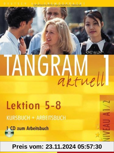 Tangram aktuell 1. Deutsch als Fremdsprache: Tangram aktuell 1 - Lektion 5-8: Deutsch als Fremdsprache / Kursbuch + Arbe