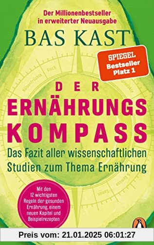 Der Ernährungskompass: Das Fazit aller wissenschaftlichen Studien zum Thema Ernährung - Mit den 12 wichtigsten Regeln de