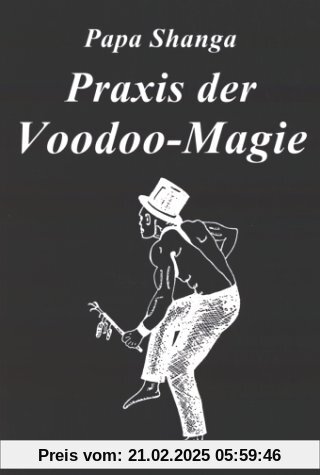 Praxis der Voodoo-Magie: Techniken, Rituale und Praktiken des Voodoo