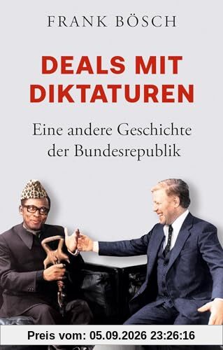 Deals mit Diktaturen: Eine andere Geschichte der Bundesrepublik