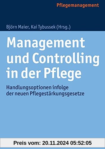 Management und Controlling in der Pflege: Handlungsoptionen infolge der neuen Pflegestärkungsgesetze