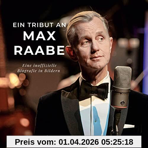 Ein Tribut an Max Raabe: Eine inoffizielle Biografie in Bildern