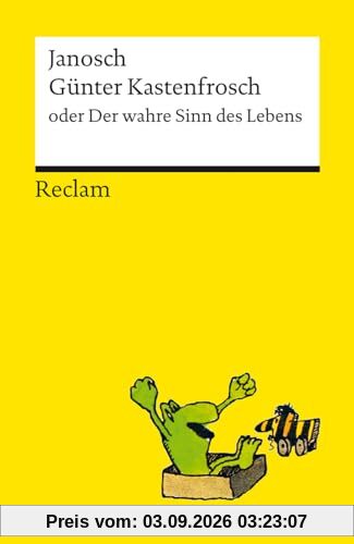 Günter Kastenfrosch oder Der wahre Sinn des Lebens: Charmante Bildergeschichten von Janosch über den Sinn des Lebens, mit den Kultfiguren Günter ... der Tigerente | Reclams Universal-Bibliothek