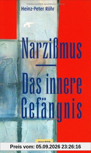 Narzißmus. Das innere Gefängnis