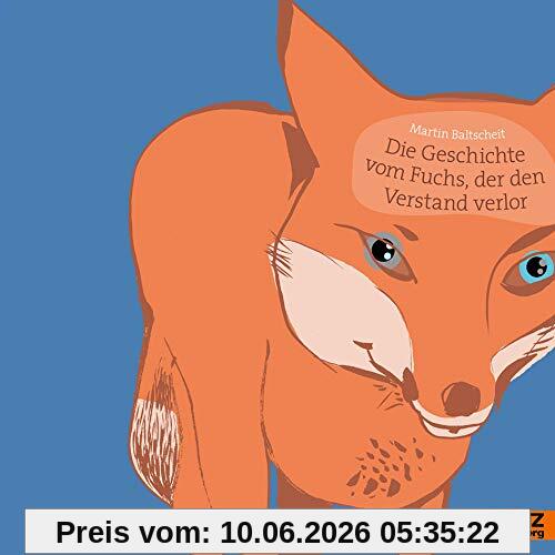 Die Geschichte vom Fuchs, der den Verstand verlor: Vierfarbiges Bilderbuch