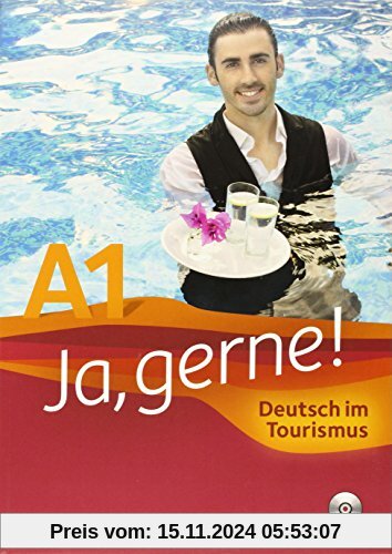 Ja, gerne! A1 - Deutsch im Tourismus: Kursbuch ( inkl. CD)