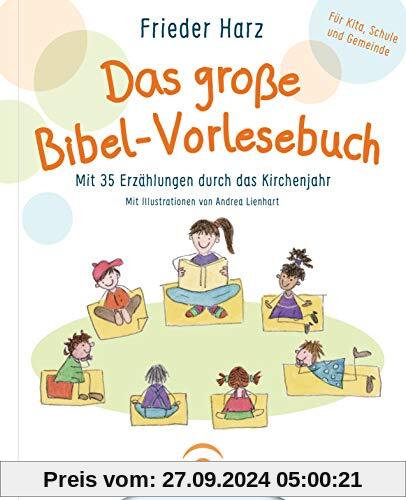 Das große Bibel-Vorlesebuch: Mit 35 Erzählungen durch das Kirchenjahr. Für Kita, Schule, Familie und Gemeinde