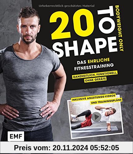 20 to Shape – Bodyweight only: Dein ehrliches Fitnesstraining – Ganzheitlich, funktionell, ohne Geräte