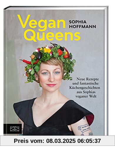 Vegan Queens: Neue Rezepte und fantastische Küchengeschichten aus Sophias veganer Welt