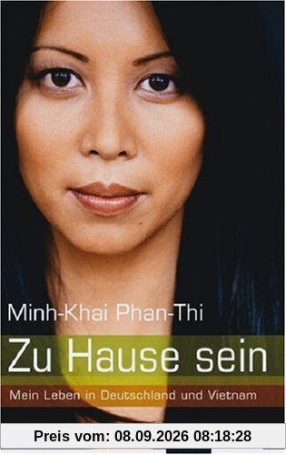 Zu Hause sein: Mein Leben in Deutschland und Vietnam