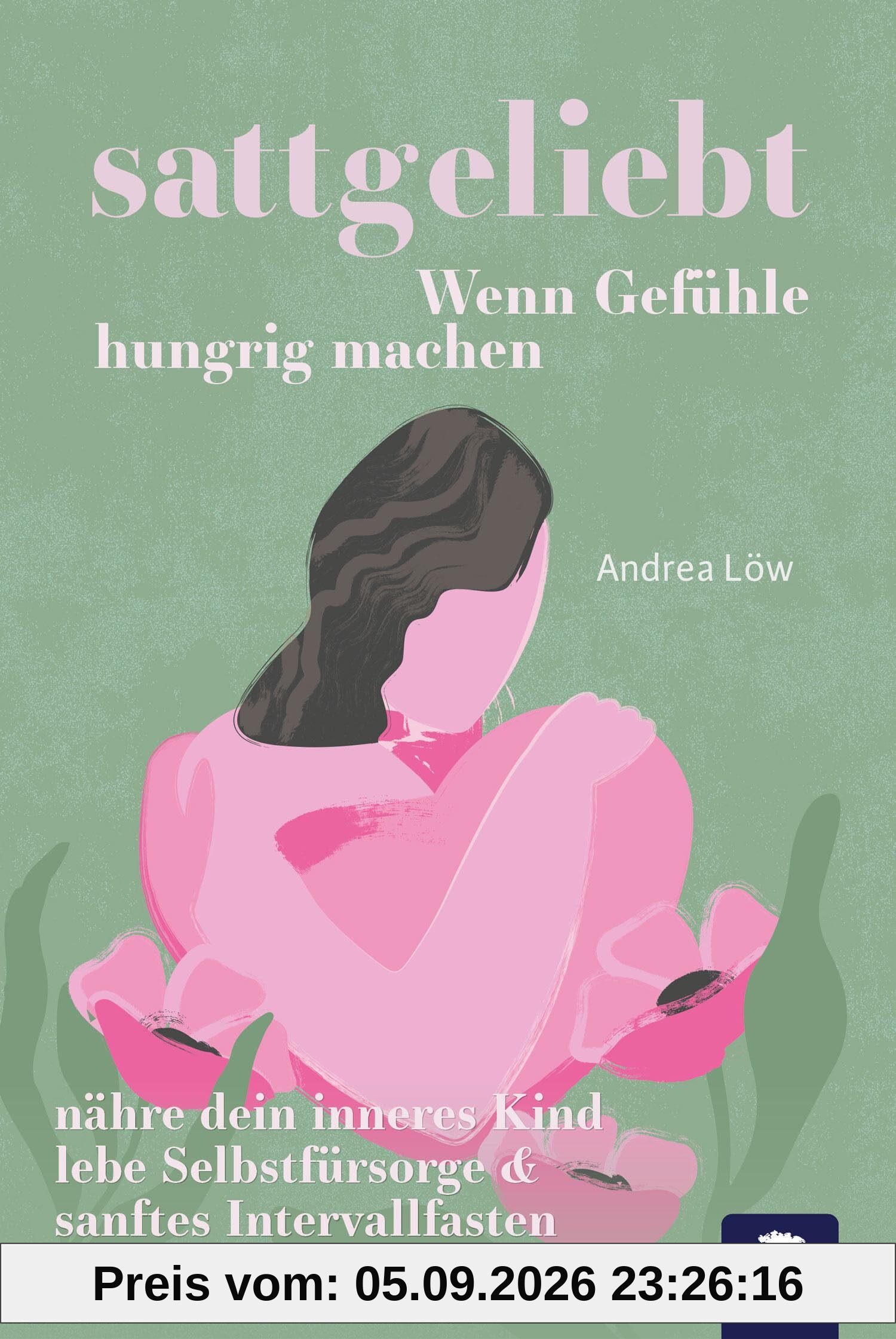 sattgeliebt: Wenn Gefühle hungrig machen
