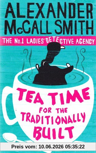 Tea Time For the Traditionally Built: The No.1 Ladies' Detective Agency, Book 10