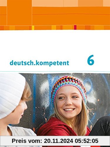 deutsch.kompetent / Schülerbuch mit Onlineangebot 6. Klasse: Ausgabe für Baden-Württemberg / Ausgabe für Baden-Württembe