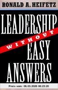 Heifetz, Ronald A. Leadership Without Easy Answers