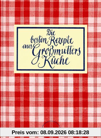 Die besten Rezepte aus Großmutters Küche