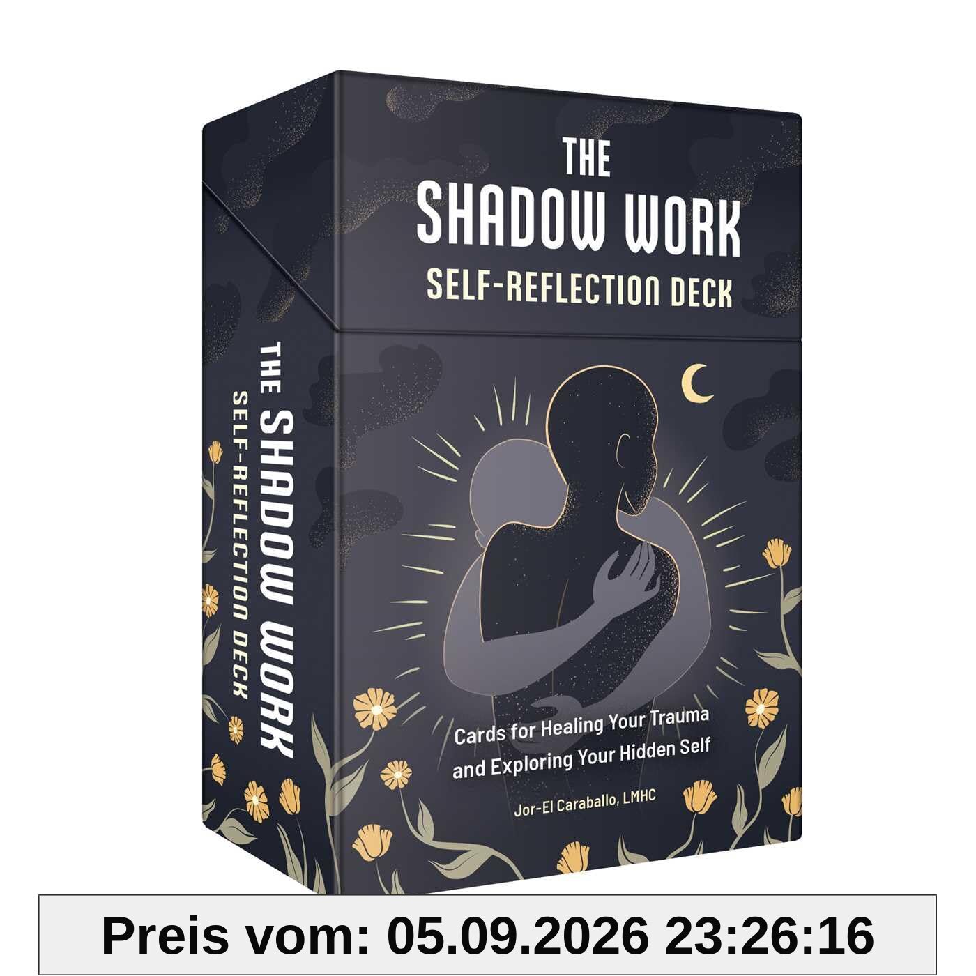 The Shadow Work Self-Reflection Deck: Cards for Healing Your Trauma and Exploring Your Hidden Self