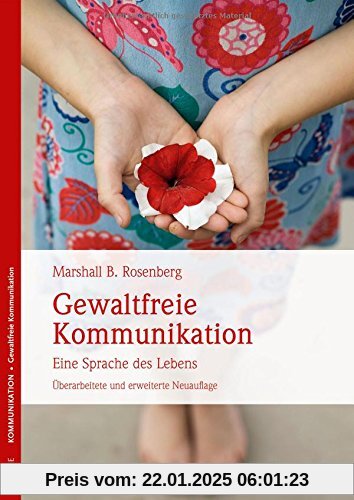 Gewaltfreie Kommunikation: Eine Sprache des Lebens