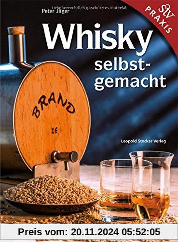 Whisky Selbst gemacht!: Praxisbuch