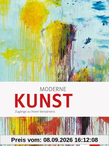 Moderne KUNST: Zugänge zu ihrem Verständnis
