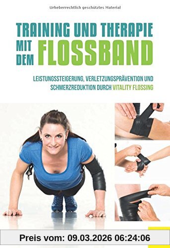 Dominik Suslik Training Und Therapie Mit Dem Flossband, Leistungssteigerung , Verletzungsprävention Und Schmerzreduktion Durch Vitality Flossing