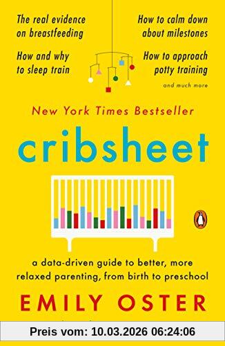 Emily Oster Cribsheet, A Data-Driven Guide To Better, More Relaxed Parenting, From Birth To Preschool