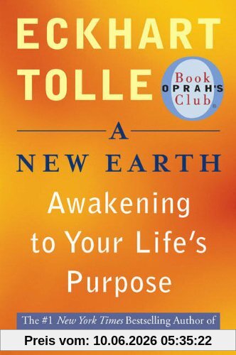 A New Earth (Oprah #61): Awakening to Your Life's Purpose (Oprah's Book Club)